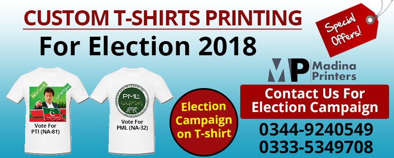 Custom Election T-shirts Printing In Islamabad | PTI tshirts | PMLN Tshirts Printing | PPP Tshirts Printing |Election Campaign Tshirts Printing